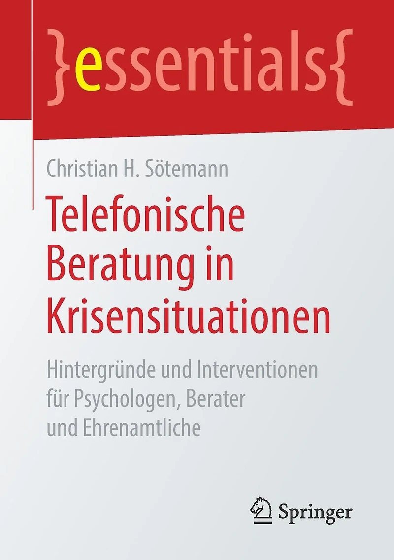 Telefonische Beratung Krisensituationen: Hintergründe und Interventionen für Psychologen, Berater Ehrenamtliche