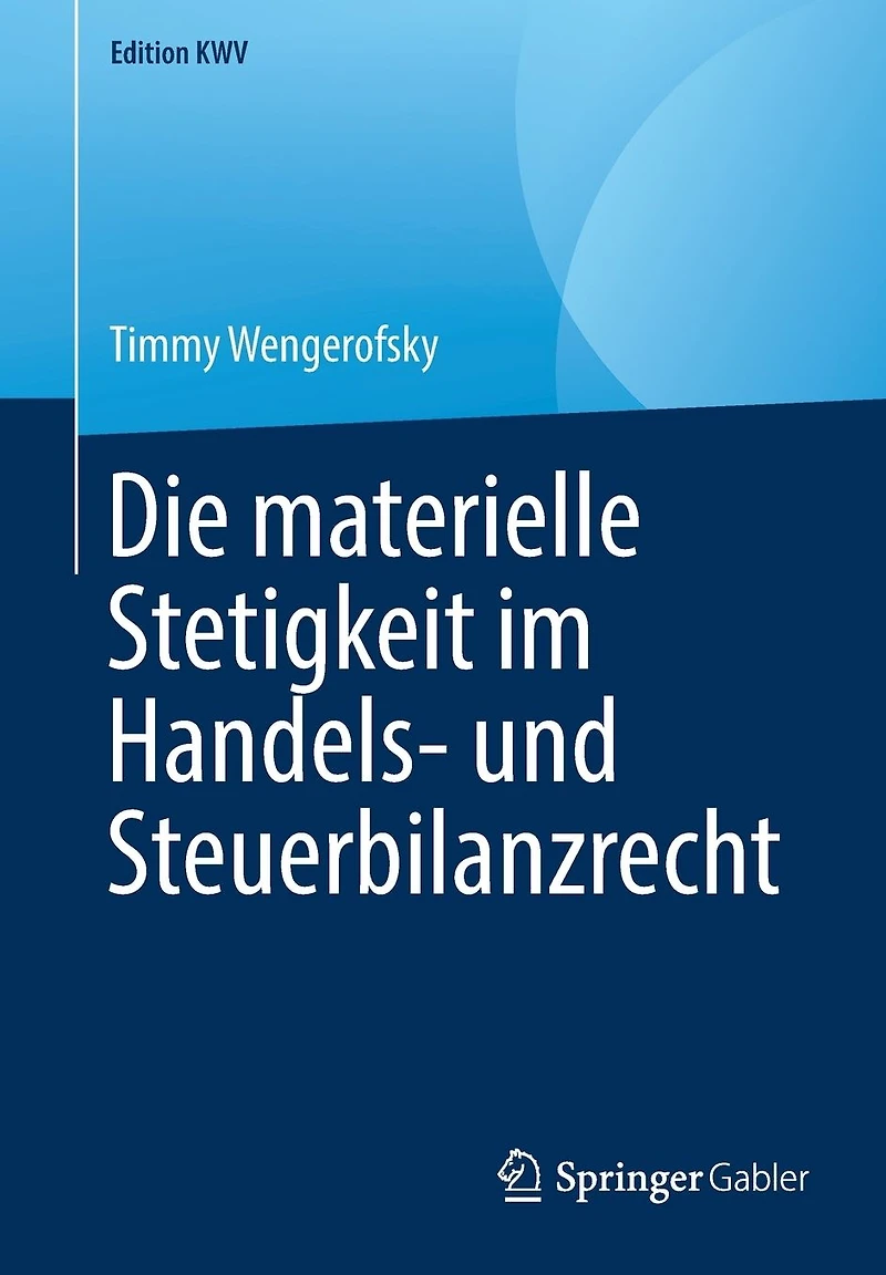 Die materielle Stetigkeit im Handels- und Steuerbilanzrecht