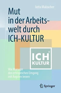 Mut in der Arbeitswelt durch ICH-KULTUR: Wie Manager den erfolgreichen Umgang mit Ängsten lernen