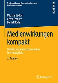 Medienwirkungen kompakt: Einführung in ein dynamisches Forschungsfeld