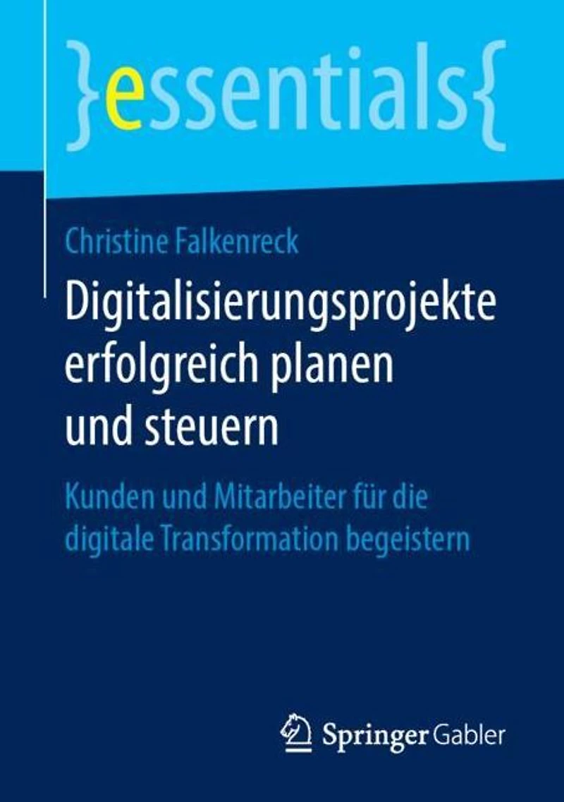 Digitalisierungsprojekte erfolgreich planen und steuern: Kunden Mitarbeiter für die digitale Transformation begeistern