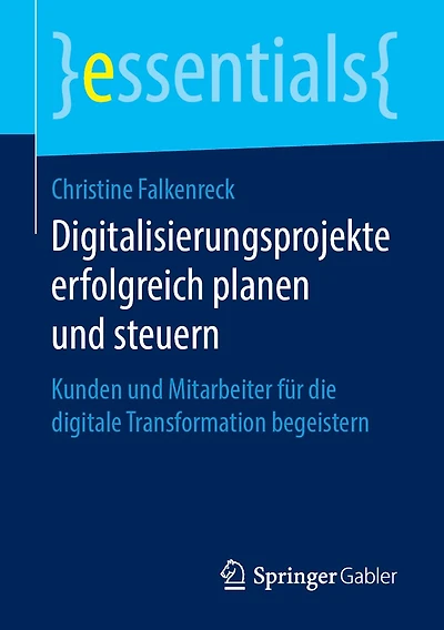 Digitalisierungsprojekte erfolgreich planen und steuern: Kunden Mitarbeiter für die digitale Transformation begeistern