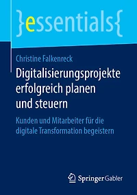 Digitalisierungsprojekte erfolgreich planen und steuern: Kunden Mitarbeiter für die digitale Transformation begeistern