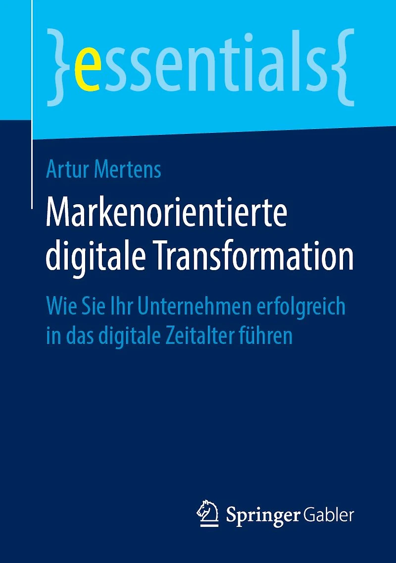 Markenorientierte digitale Transformation: Wie Sie Ihr Unternehmen erfolgreich das Zeitalter f�hren