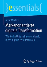 Markenorientierte digitale Transformation: Wie Sie Ihr Unternehmen erfolgreich das Zeitalter fï¿½hren