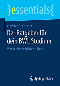 der Ratgeber für dein BWL Studium: Von Uniwahl bis zur Thesis