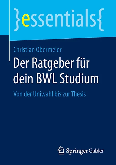 der Ratgeber für dein BWL Studium: Von Uniwahl bis zur Thesis