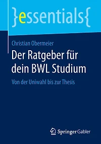 der Ratgeber für dein BWL Studium: Von Uniwahl bis zur Thesis