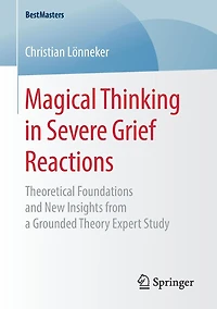 Magical Thinking in Severe Grief Reactions: Theoretical Foundations and New Insights from a Grounded Theory Expert Study