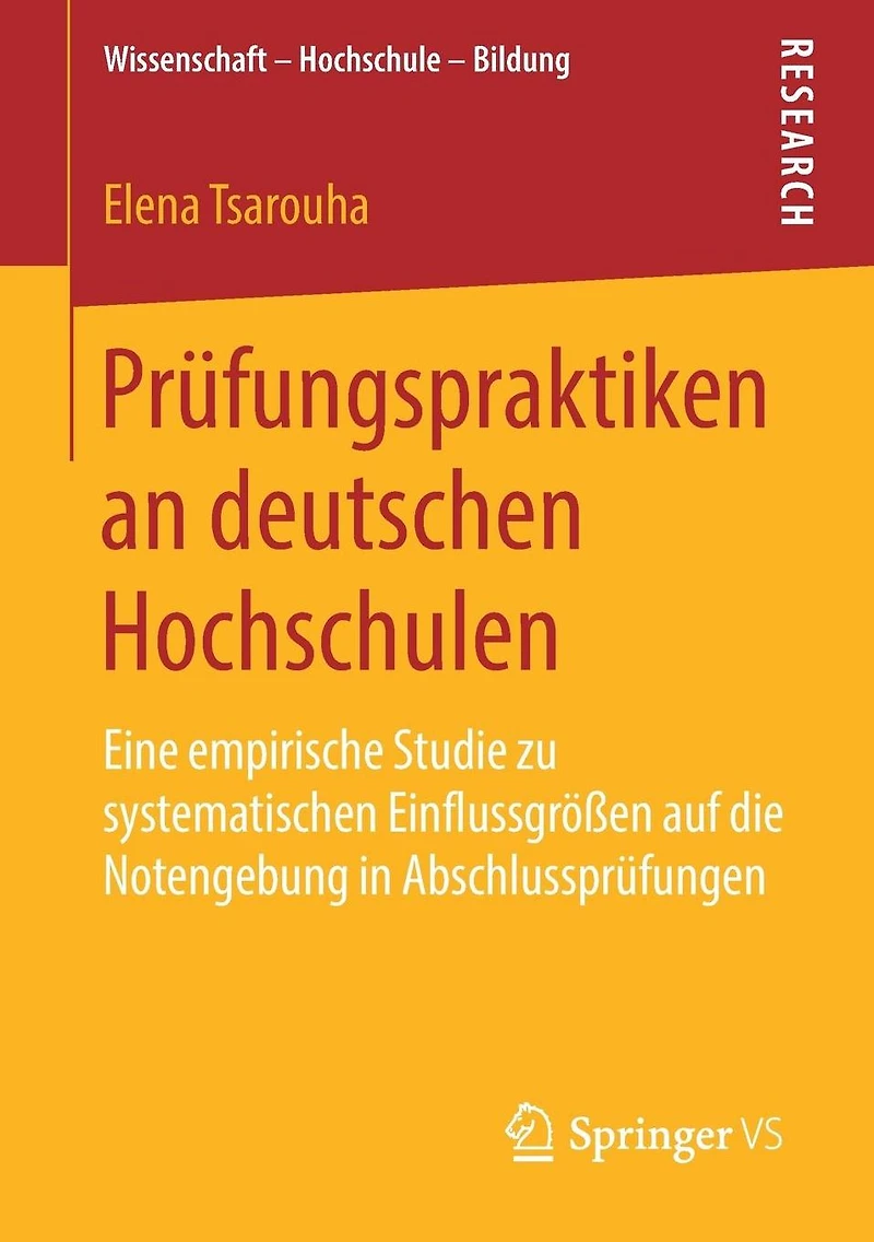 Prüfungspraktiken an deutschen Hochschulen: Eine empirische Studie zu systematischen Einflussgrößen auf die Notengebung in Abschlussprüfungen