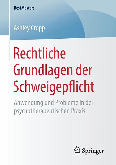 Rechtliche Grundlagen der Schweigepflicht: Anwendung und Probleme in der psychotherapeutischen Praxis