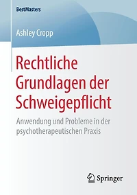 Rechtliche Grundlagen der Schweigepflicht: Anwendung und Probleme in der psychotherapeutischen Praxis