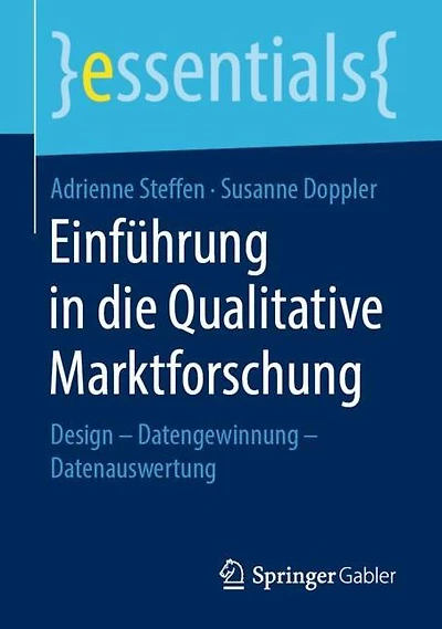 Einführung in die Qualitative Marktforschung: Design - Datengewinnung - Datenauswertung