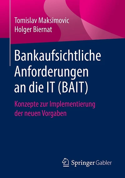 Bankaufsichtliche Anforderungen an die IT (BAIT): Konzepte zur Implementierung der neuen Vorgaben