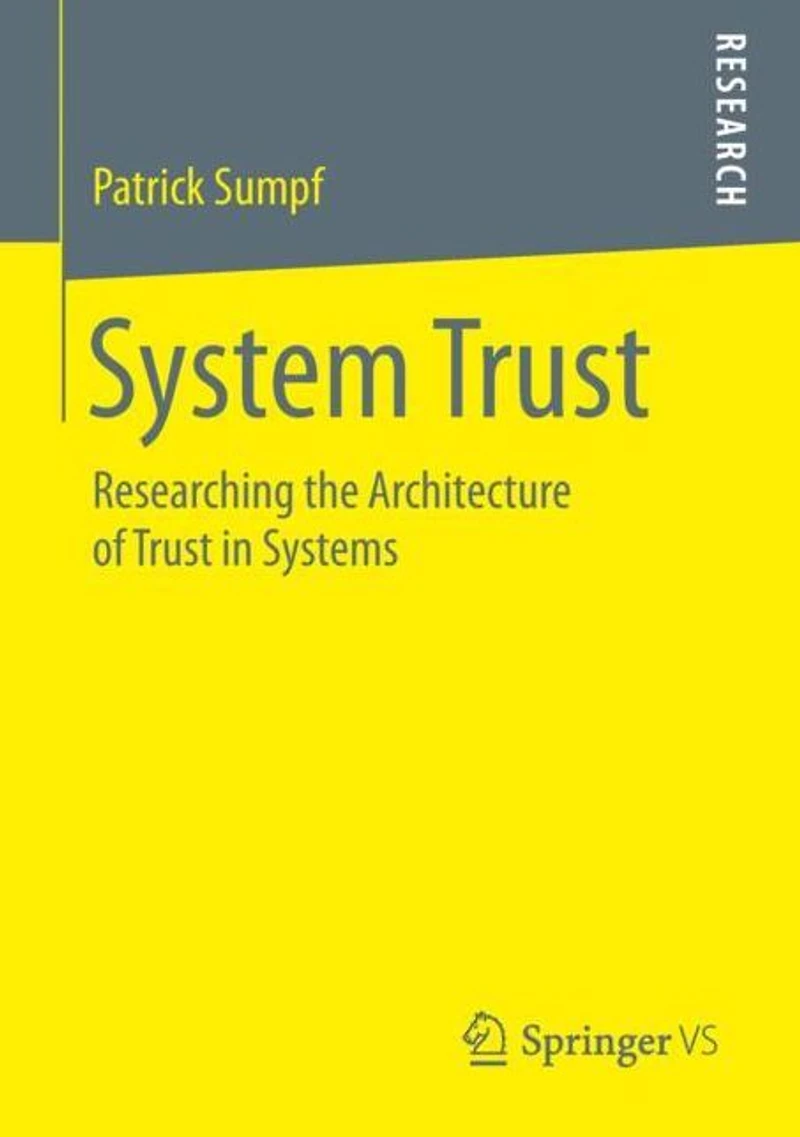 System Trust: Researching the Architecture of Trust in Systems