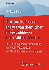 Strukturelle Phasenanalyse von chemischen Prozessadditiven in der Silikat-Industrie: Untersuchung der Wechselwirkung von Alkali-Wassergläsern mit Aluminium-Tetrametaphosphat