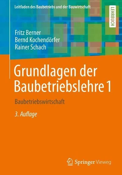 Grundlagen der Baubetriebslehre 1: Baubetriebswirtschaft