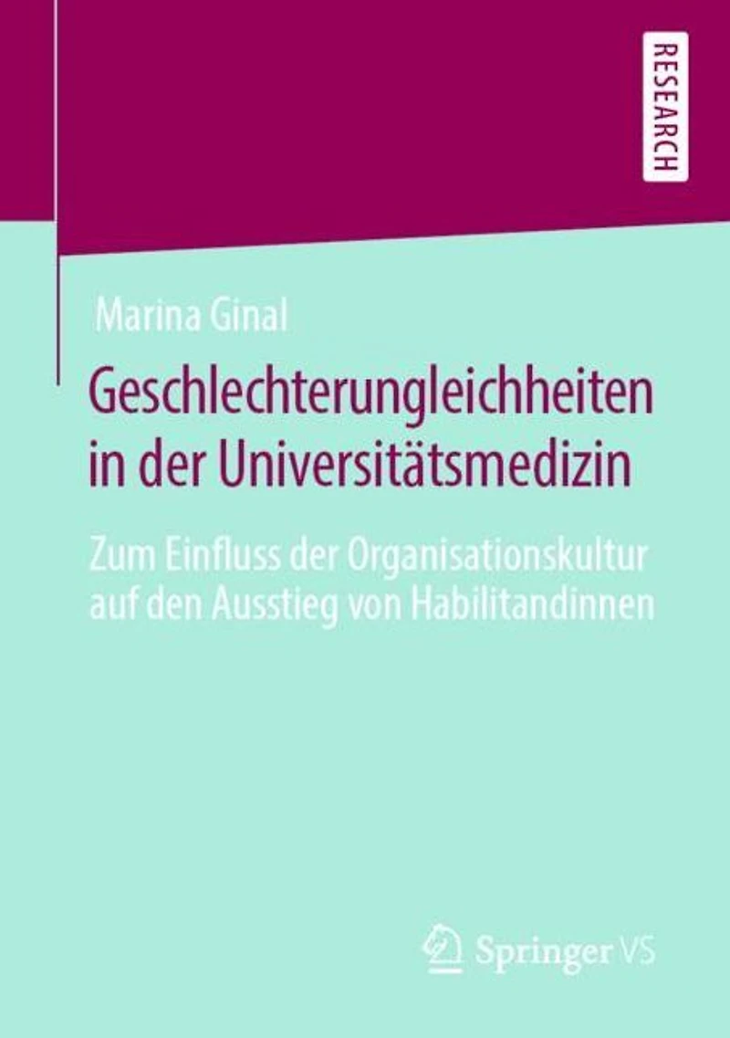 Geschlechterungleichheiten in der Universitätsmedizin: Zum Einfluss der Organisationskultur auf den Ausstieg von Habilitandinnen