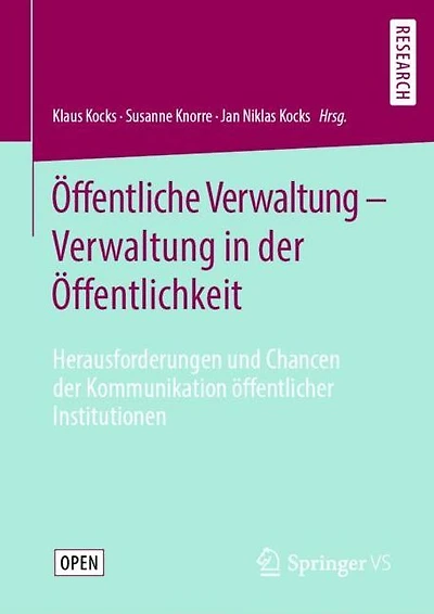 �ffentliche Verwaltung - Verwaltung in der �ffentlichkeit: Herausforderungen und Chancen der Kommunikation �ffentlicher Institutionen
