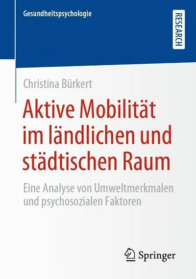 Aktive Mobilität im ländlichen und städtischen Raum: Eine Analyse von Umweltmerkmalen und psychosozialen Faktoren