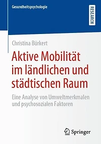 Aktive Mobilität im ländlichen und städtischen Raum: Eine Analyse von Umweltmerkmalen und psychosozialen Faktoren