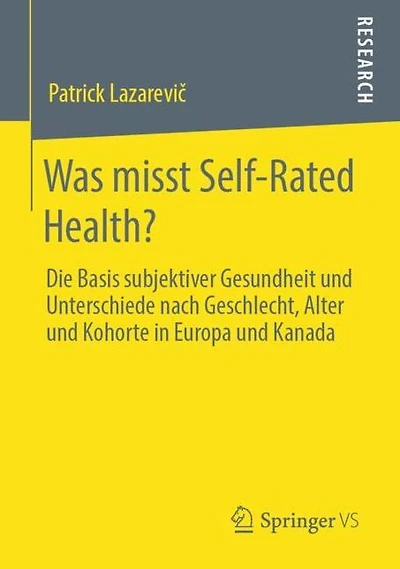 Was misst Self-Rated Health?: Die Basis subjektiver Gesundheit und Unterschiede nach Geschlecht, Alter und Kohorte in Europa und Kanada