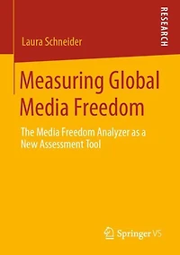 Measuring Global Media Freedom: The Media Freedom Analyzer as a New Assessment Tool