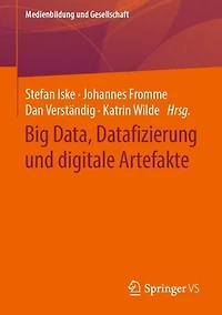 Big Data, Datafizierung und digitale Artefakte