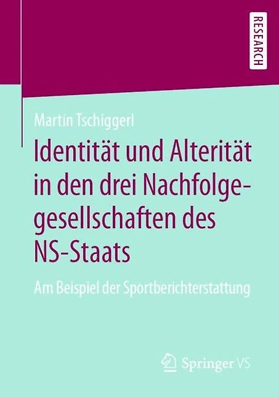 Identitï¿½t und Alteritï¿½t in den drei Nachfolgegesellschaften des NS-Staats: Am Beispiel der Sportberichterstattung