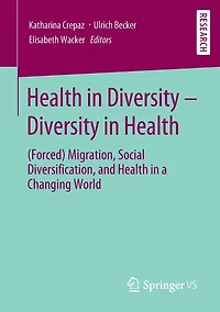 Health in Diversity - Diversity in Health: (Forced) Migration, Social Diversification, and Health in a Changing World