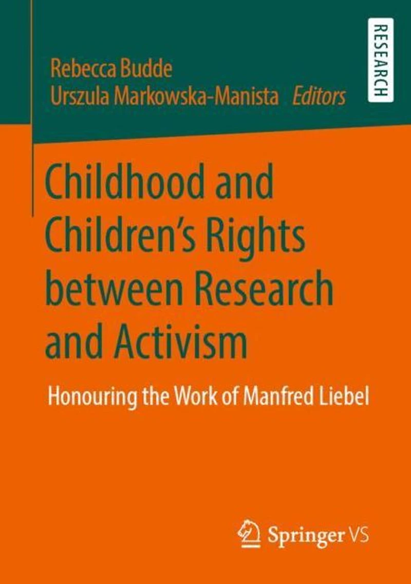 Childhood and Children's Rights between Research and Activism: Honouring the Work of Manfred Liebel