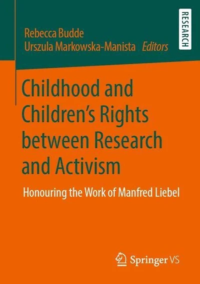 Childhood and Children's Rights between Research and Activism: Honouring the Work of Manfred Liebel