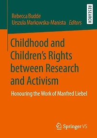 Childhood and Children's Rights between Research and Activism: Honouring the Work of Manfred Liebel