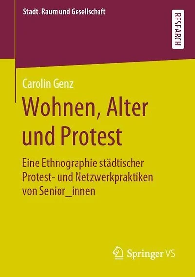 Wohnen, Alter und Protest: Eine Ethnographie städtischer Protest- und Netzwerkpraktiken von Senior_innen
