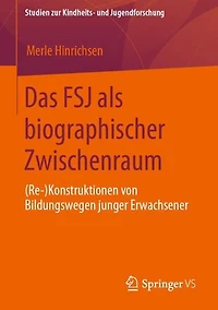 Das FSJ als biographischer Zwischenraum: (Re-)Konstruktionen von Bildungswegen junger Erwachsener