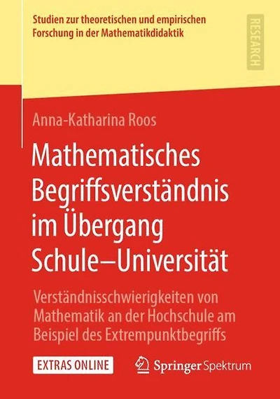 Mathematisches Begriffsverständnis im Übergang Schule-Universität: Verständnisschwierigkeiten von Mathematik an der Hochschule am Beispiel des Extrempunktbegriffs