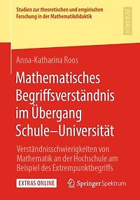 Mathematisches Begriffsverständnis im Übergang Schule-Universität: Verständnisschwierigkeiten von Mathematik an der Hochschule am Beispiel des Extrempunktbegriffs