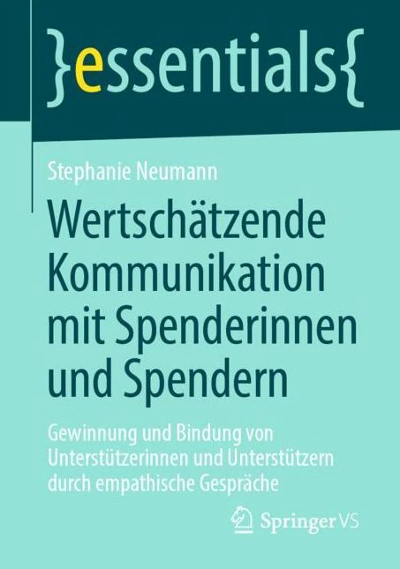 Wertschätzende Kommunikation mit Spenderinnen und Spendern: Gewinnung Bindung von Unterstützerinnen Unterstützern durch empathische Gespräche
