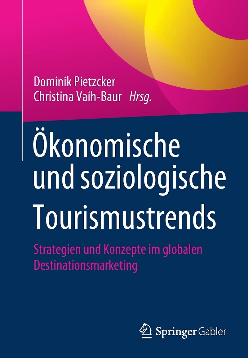 Ökonomische und soziologische Tourismustrends: Strategien Konzepte im globalen Destinationsmarketing