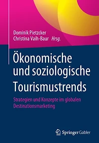 Ökonomische und soziologische Tourismustrends: Strategien Konzepte im globalen Destinationsmarketing