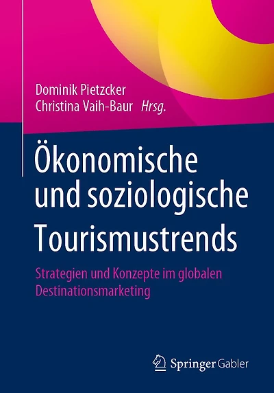 Ökonomische und soziologische Tourismustrends: Strategien Konzepte im globalen Destinationsmarketing