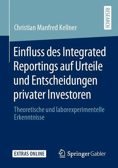 Einfluss des Integrated Reportings auf Urteile und Entscheidungen privater Investoren: Theoretische und laborexperimentelle Erkenntnisse