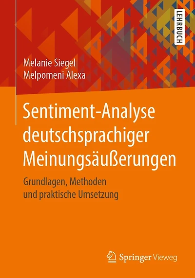 Sentiment-Analyse deutschsprachiger Meinungsäußerungen: Grundlagen, Methoden und praktische Umsetzung