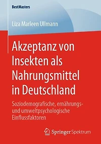 Akzeptanz von Insekten als Nahrungsmittel in Deutschland: Soziodemografische, ernährungs- und umweltpsychologische Einflussfaktoren