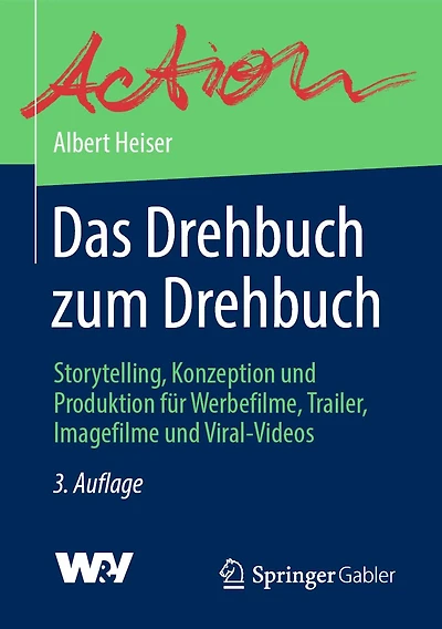 Das Drehbuch zum Drehbuch: Storytelling, Konzeption und Produktion für Werbefilme, Trailer, Imagefilme Viral-Videos