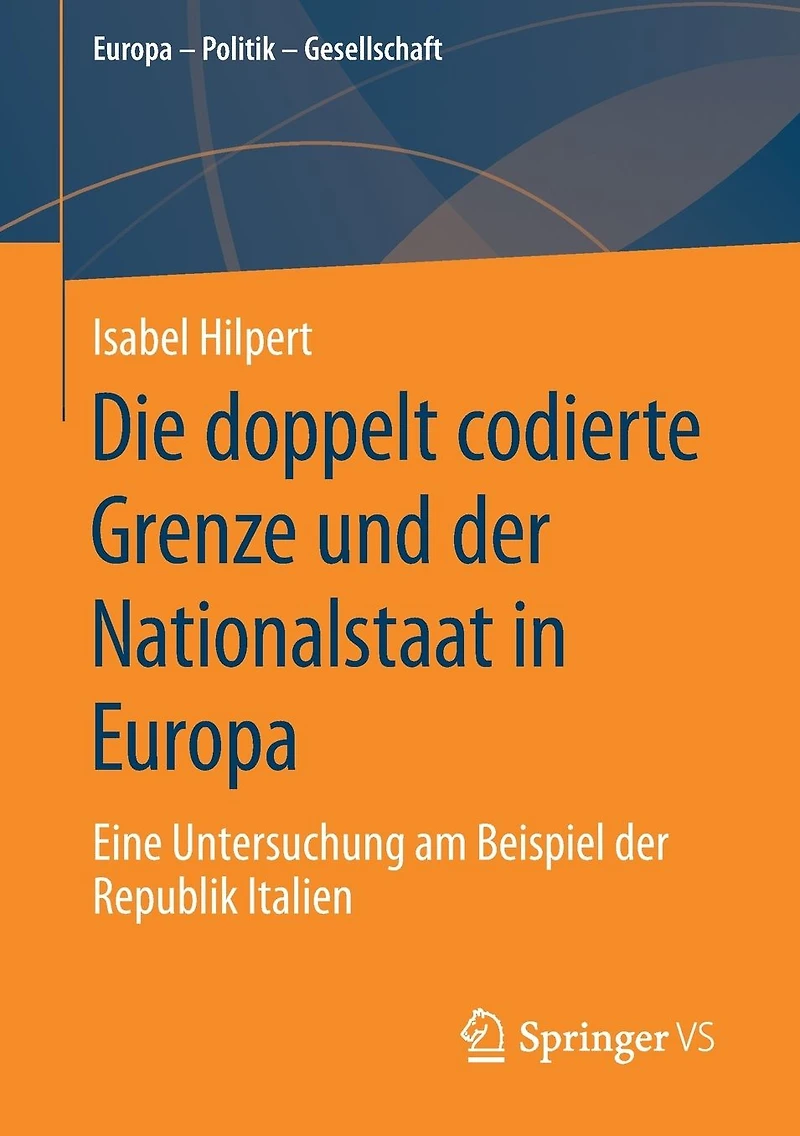 Die doppelt codierte Grenze und der Nationalstaat in Europa: Eine Untersuchung am Beispiel der Republik Italien