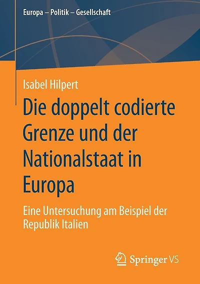 Die doppelt codierte Grenze und der Nationalstaat in Europa: Eine Untersuchung am Beispiel der Republik Italien