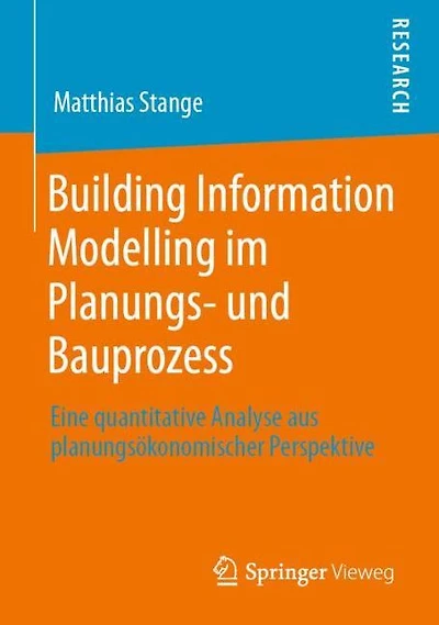 Building Information Modelling im Planungs- und Bauprozess: Eine quantitative Analyse aus planungs�konomischer Perspektive