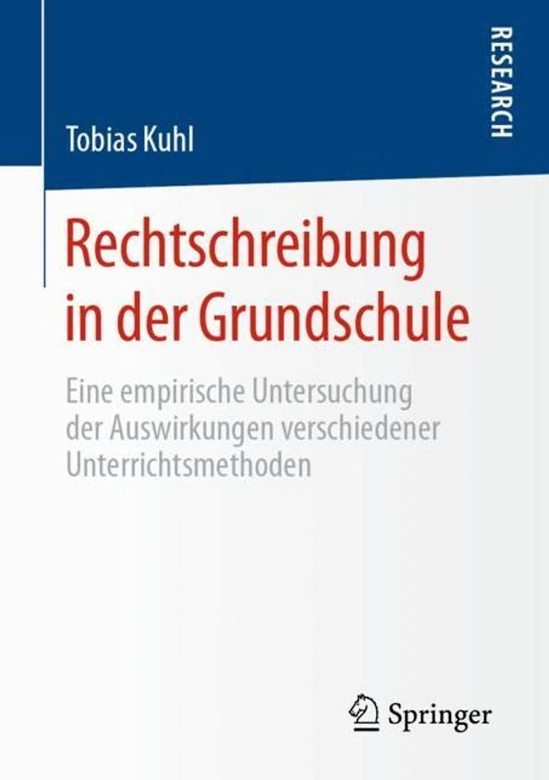 Rechtschreibung in der Grundschule: Eine empirische Untersuchung der Auswirkungen verschiedener Unterrichtsmethoden