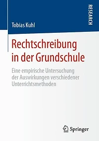 Rechtschreibung in der Grundschule: Eine empirische Untersuchung der Auswirkungen verschiedener Unterrichtsmethoden